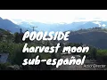 POOLSIDE- harvest moon (sub español)