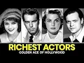 15 Richest Actors of Golden Age Hollywood With UNBELIEVABLE Wealth Is SHOCKING