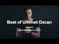 Best of Ummet Ozcan - Ummet Ozcan Mix 2023 - Ummet Ozcan Playlist