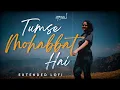 Download Lagu Tumse Mohabbat Hai (Slowed \u0026 Reverbed) ft. Smriti Thakur - JalRaj | Latest Hindi Song 2022