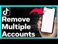 How To Remove Multiple Accounts On TikTok