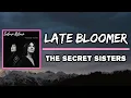The Secret Sisters - Late Bloomer (Lyrics)