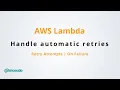 How to handle automatic retries in AWS Lambda when there is exception