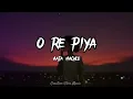 O Re Piya | Rahat Fateh Ali Khan | Lyrics |Aaja nachle | Creative Vibes Music