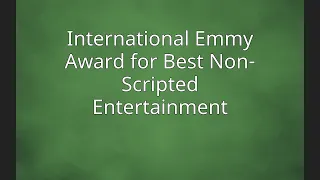 International Emmy Award for Best Non-Scripted Entertainment