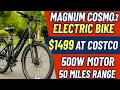 Magnum Cosmo 2 0 E-Bike at Costco 1499 Only 50 Miles Range 500 W Motor 100 DISCOUNT