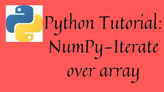 Iterate NumPy using nditer Iteration over an array in NumPy Python tutorial for beginners