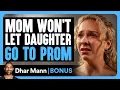 Download Lagu MOM Won't Let Daughter GO TO PROM | Dhar Mann Bonus!