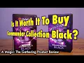 Is It Worth It To Buy Commander Collection Black A Magic The Gathering Product Review