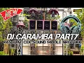 Lagu DJ CARAMBA PARTY NEW 2025 || MIDLLE NROTOKK COCOK UNTUK NULUP
