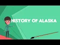 What is History of Alaska Explain History of Alaska Define History of Alaska