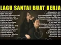 Download Lagu Playlist Lagu Santai buat kerja Spotify