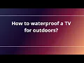 Download Lagu How to waterproof a TV for outdoors?