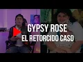 The twisted case of Gypsy Rose