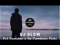 Download Lagu Dj slow Dj tagoday X se cemburu dulu kau perhatian jedag jedug terbaru