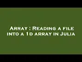 Array Reading a file into a 1d array in Julia