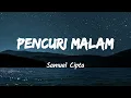 Pencuri Malam - Samuel Cipta (Music Lyrics)