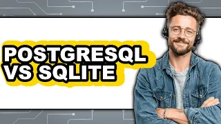 PostgreSQL vs SQLite - 2025 Comparison