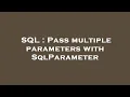 SQL Pass multiple parameters with SqlParameter