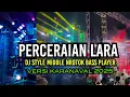 Download Lagu DJ  PERCERAIAN LARA KARNAVAL TERBARU 2025 STYLE MIDDLE NROTOK BASS BLAYER 