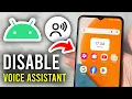 How To Disable Voice Assistant In Android Stop Talking - Step By Step