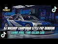 DJ MASHUP STYLE PAP RANDOM DJ CAMPURAN REMIX VIRAL TIKTOK TERBARU SLOW MENGKANE