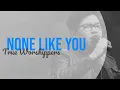 None like You lyrics - True Worshippers