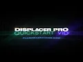 Displacer Pro Quickstart Guide