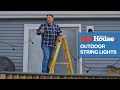 How to Install Outdoor String Lights Ask This Old House