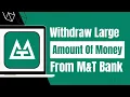 How to Wit raw Large Amount of Money from M T Bank