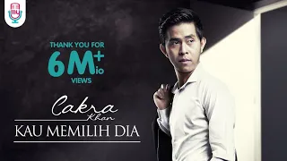 cakra khan kau memilih dia official music video 