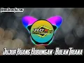 DJ JUJUR HUANG HUBUNGAN - BULAN TRIANA - VIRAL DI TIK - TOK - TERBARU 2023