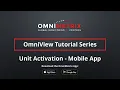 OmniView Tutorial - Unit Activation Via Mobile App