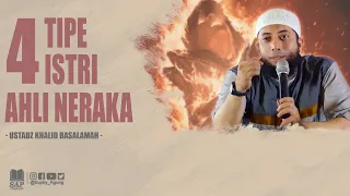 inilah 4 tipe istri ahli neraka ustadz khalid basalamah