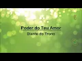 DIANTE DO TRONO - PODER DO TEU AMOR - LEGENDADO