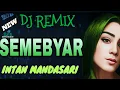 Download Lagu Semebyar - Dj Remix paling Hit 2025 // intan Mandasari