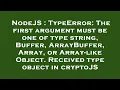 NodeJS TypeError The first argument must be one of type string Buffer ArrayBuffer Array or Ar