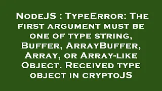 NodeJS TypeError The first argument must be one of type string Buffer ArrayBuffer Array or Ar