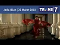 Jeda Iklan Trans 7 (22 Maret 2018)