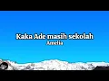 Lagu Kaka Ade Masih Sekolah -Amelia (Lyrics)