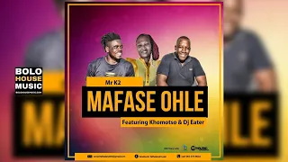 mr k2 mafase ohle ft khomotso u0026 dj eater original 