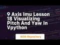 9 axis imu lesson 18 visualizing pitch and yaw in vpython