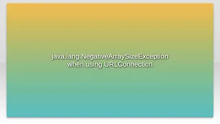 java lang NegativeArraySizeException when using URLConnection