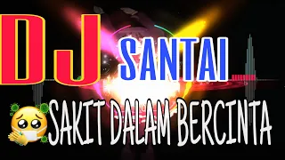 Download DJ Sakit Dalam Bercinta - VERSI TIKTOK ✓™ BASS SANTUY MP3