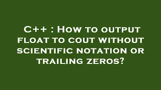 C How to output float to cout without scientific notation or trailing zeros