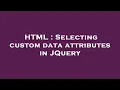 HTML Selecting custom data attributes in JQuery
