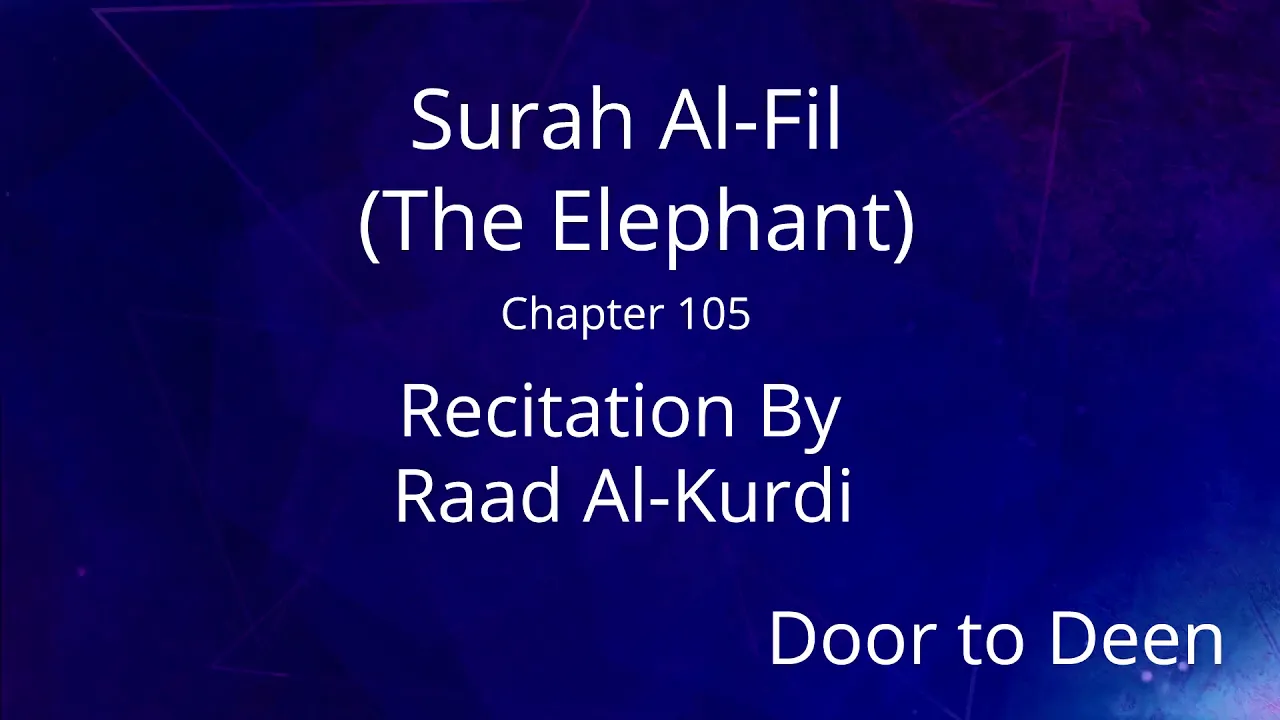 Surah Al-Fil (The Elephant) Raad Al-Kurdi
Quran Recitation Surah Al-Fil (The Elephant) Raad Al-Kurdi
Quran Recitation