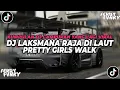 Download Lagu DJ LAKSMANA RAJA DI LAUT X PRETTY GIRLS WALK VIRAL TIKTOK FULL BASS | KUMPULAN DJ CAMPURAN