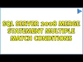 SQL Server 2008 Merge Statement Multiple Match Conditions