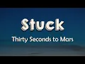 Download Lagu Thirty Seconds to Mars - Stuck (Lyrics) | The way you move has got me Stuck